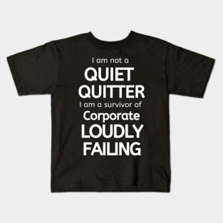 I am Not a Quiet Quitter I am a Survivor of Corporate Loudly Failing Kids T-Shirt